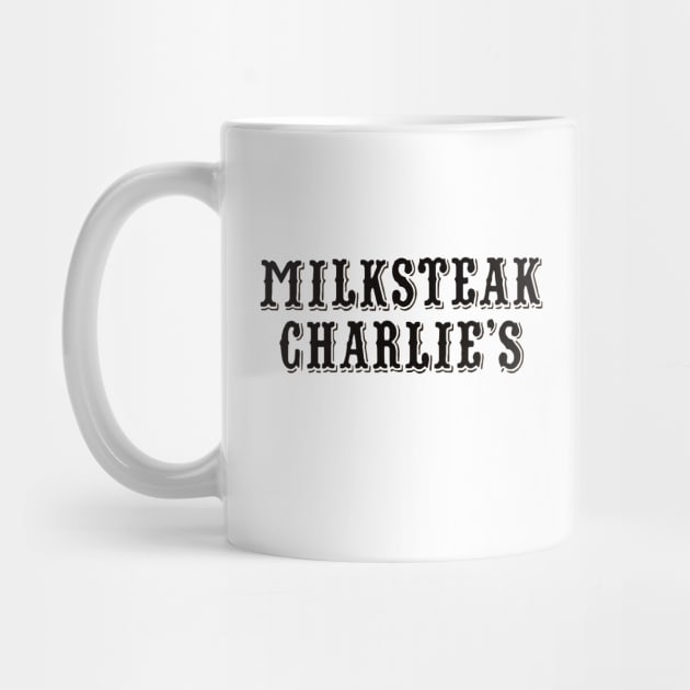 Milksteak Charlie's by LocalZonly